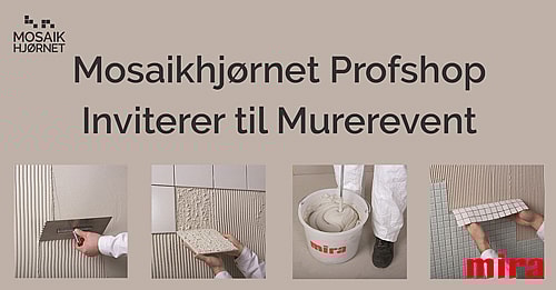 Mosaikhjørnet Profshop inviterer til Murerevent - Bliv klogere på hvordan du bruger Miras produkter