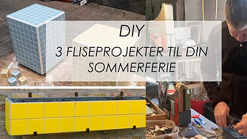 DIY: Tre fliseprojekter til din sommerferie